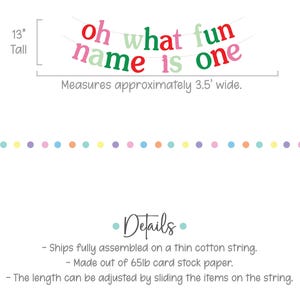 Puede incluir: Una pancarta colorida con el texto "oh what fun name is one" en letras rojas, verdes, rosas y verde claro. La pancarta mide 13 pulgadas de alto y 3,5 pies de ancho. Est&aacute; hecha de papel de cartulina de 65 lb y est&aacute; enhebrada en una cuerda fina de algod&oacute;n.