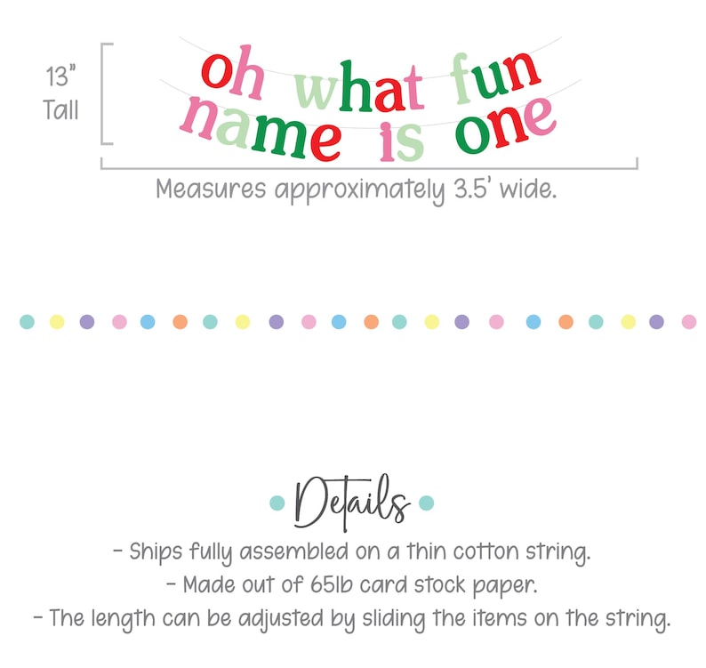 Puede incluir: Una pancarta colorida con el texto "oh what fun name is one" en letras rojas, verdes, rosas y verde claro. La pancarta mide 13 pulgadas de alto y 3,5 pies de ancho. Est&aacute; hecha de papel de cartulina de 65 lb y est&aacute; enhebrada en una cuerda fina de algod&oacute;n.