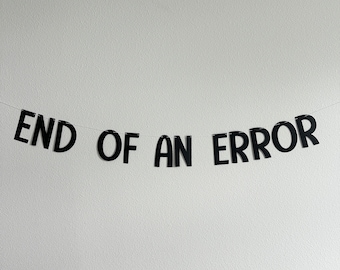 End Of An Error, End Of An Error Banner, Divorce Party, Divorce Party Decorations, Funny Divorce Party, Divorce Celebration