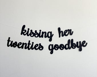Kissing Her Twenties Goodbye, 30th Birthday Party Decorations, 30th Birthday, 30th Birthday Banner, 30th Birthday Theme Ideas