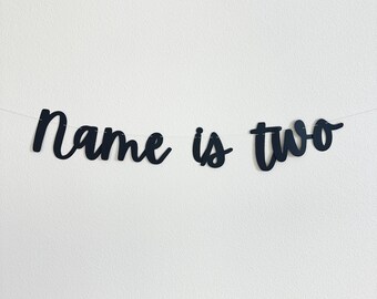 Name Is Two Banner | Cursive 2nd Birthday Party Decor