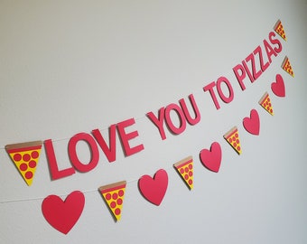 Love You To Pizzas, Love You To Pizzas Banner, Pizza Valentine, Pizza Themed Anniversary, Pizza Anniversary, Pizza Proposal