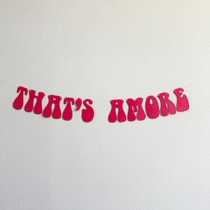 That&#39;s Amore, That&#39;s Amore Banner, That&#39;s Amore Decorations, Spritzed, Bachelorette Decorations, Wedding Backdrop Banner