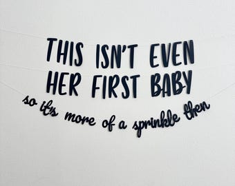 This Isn't Even Her First Baby So It's More Of A Sprinkle Then, Bebe Shower Banner, Baby Sprinkle Theme Ideas, 2nd Baby Shower