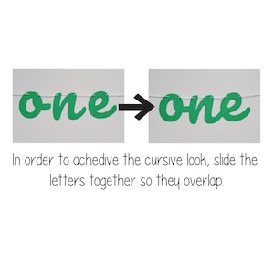 May include: Green cursive "one" banner with a white string, shown before and after sliding the letters together. The text below reads: "In order to achieve the cursive look, slide the letters together so they overlap."