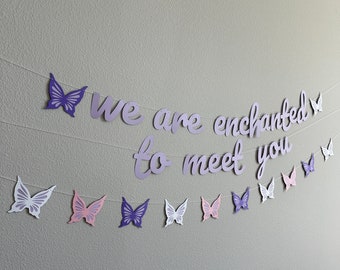 We Are Enchanted To Meet You, Baby Shower Banner, Butterfly Baby Shower Banner