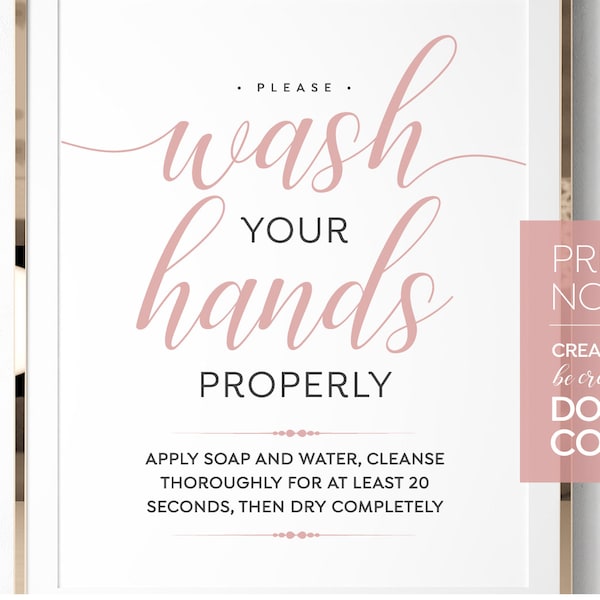 Wash Hands Properly PRINTABLE sign ~ with soap for 20 seconds & dry ~ cute rose gold bathroom wall art decor healthy home elegant script