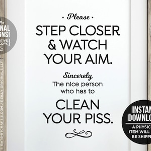 Funny PRINTABLE Bathroom Sign Step Closer Aim Better Clean your Piss Cute inappropriate home decor wall art modern rustic farmhouse sarcasm