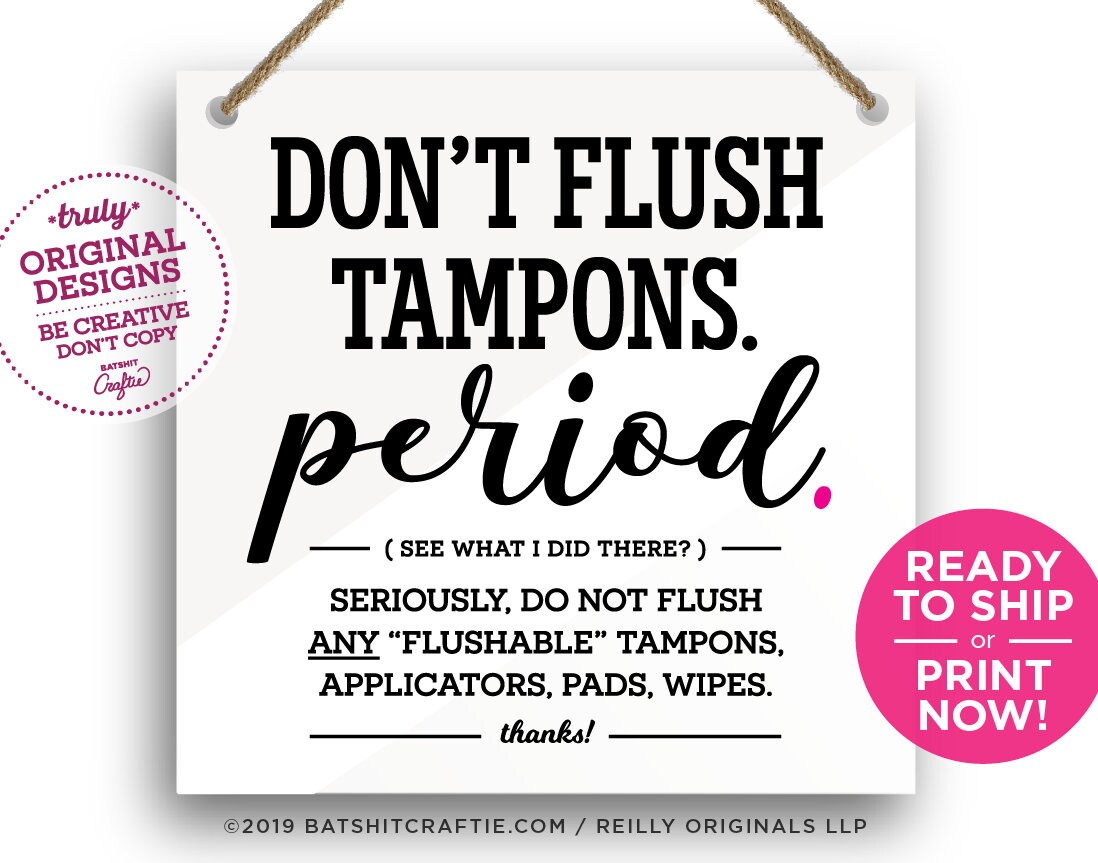 Funny Bathroom Sign Don't Flush Tampons. Period. Ready Etsy