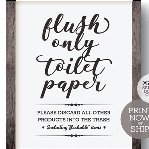 May include: White sign with black text that reads "flush only toilet paper" and "Please discard all other products into the trash *Including "flushable" items*" with a copyright notice at the bottom.