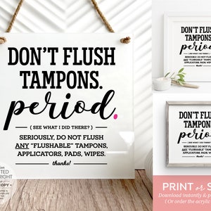 Funny Bathroom Sign ~ Don&#39;t Flush Tampons. Period. ~ Ready to Ship or Print at home instantly! Do Not Flush &quot;flushable&quot; Tampons Wipes, tc.