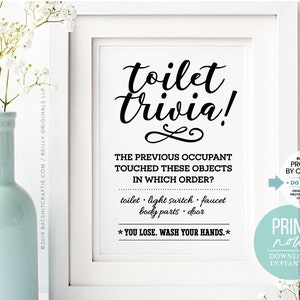 May include: A printable sign with the text "toilet trivia!" and the question "The previous occupant touched these objects in which order?" The objects listed are toilet, light switch, faucet, body parts, and door. The sign also includes the text "*You lose. Wash your hands.*" and "Print now! Download instantly."