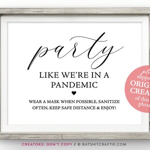 Party Like We're In a Pandemic Printable Decor ~ Wear a Mask Sanitize Often Keep Your Distance ~ elegant party wedding birthday poster funny