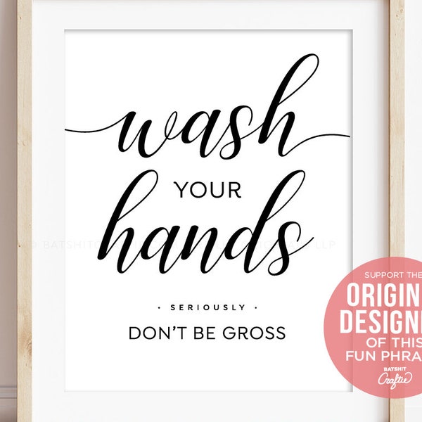 Don't Be Gross Wash Your Hands Seriously Printable Bathroom Sign ~ Funny Wall Art Decor Humor Instant Cute Home Unique Farmhouse Modern