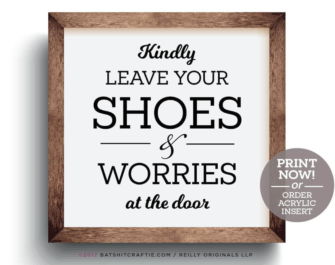 Cute Entry Sign, Please Leave Your Shoes & Worries at the Door Ready to