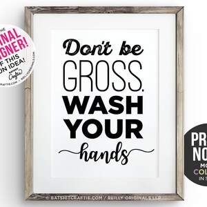 THE ORIGINAL! PRINTABLE Don&#39;t Be Gross Wash Your Hands Bathroom Sign Funny Bathroom Wall Art Decor Instant Cute Home Unique Humor Modern