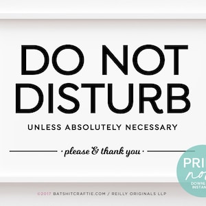 Do Not Disturb Unless Absolutely Necessary Simple and Elegant Printable Sign ~ Download and Print Instantly! Great for Office, Home Etc