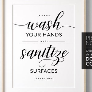 May include: Black and white printable sign with the text "Please wash your hands and sanitize surfaces. Thank you."  The sign also includes the text "Print Now! Creators: be creative Don't copy."