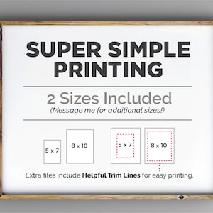 May include: A white printable design with the text "SUPER SIMPLE PRINTING" and "2 Sizes Included (Message me for additional sizes!)". The design includes two rectangles with the dimensions 5 x 7 inches and 8 x 10 inches. The text "Extra files include Helpful Trim Lines for easy printing." is at the bottom of the design.