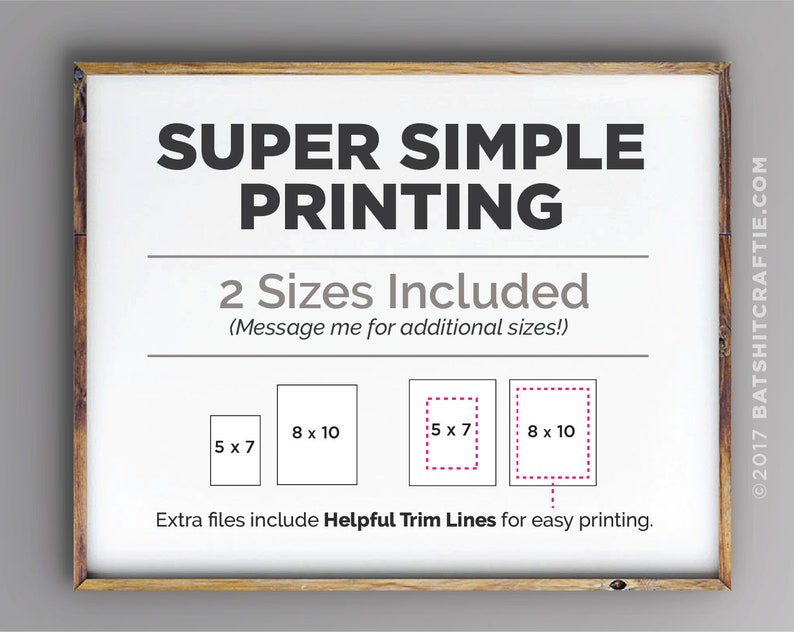 May include: A white printable design with the text "SUPER SIMPLE PRINTING" and "2 Sizes Included (Message me for additional sizes!)". The design includes two rectangles with the dimensions 5 x 7 inches and 8 x 10 inches. The text "Extra files include Helpful Trim Lines for easy printing." is at the bottom of the design.