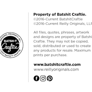 May include: Black and white image of a copyright notice for Batshit Craftie. The notice includes the text "Original Property of Batshit Craftie" and the copyright symbol. The text "&copy;2017 Batsh*t Craftie" is also included. The notice is surrounded by a circle.