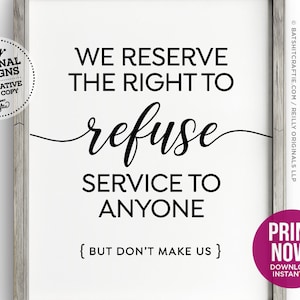 Funny We Reserve Right to Refuse Service PRINTABLE SIGN ~ modern simple poster restaurant cute wash hand social distance mask bar humor