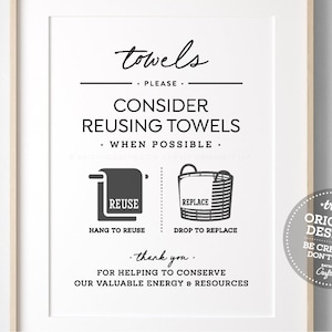 May include: A black and white printable sign that says "towels" and "Please consider reusing towels when possible." It shows a towel with the word "reuse" and a basket with the word "replace". The sign also says "Thank you for helping to conserve our valuable energy and resources."