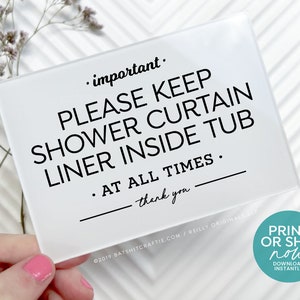 Please Keep Shower Curtain Liner Inside Tub at All Times Sign ~ Print Instantly or Ship Now! ~ Great for airbnb safety, many sizes included