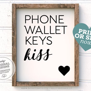 Phone Wallet Keys Kiss Printable Sign ~ Instantly Download + Print (Or order the acrylic)~ 4x6, 5x7 + 8x10" included ~ Cute Foyer Decor