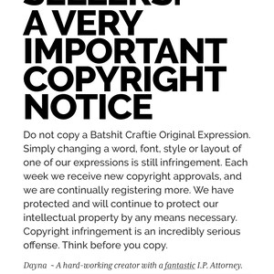 K&ouml;nnte beinhalten: Schwarzer Text auf wei&szlig;em Hintergrund: &bdquo;SELLERS: A VERY IMPORTANT COPYRIGHT NOTICE.&ldquo; Der Text warnt vor Urheberrechtsverletzungen und betont den Schutz geistigen Eigentums. Enth&auml;lt den Satz &bdquo;Truly original designs, @2016+ | BATSHIT CRAFTIE.&ldquo;
