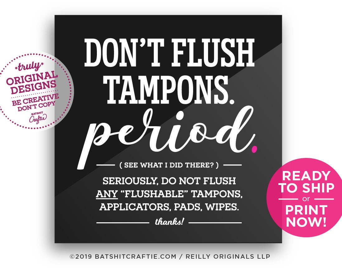 Funny Bathroom Sign Don't Flush Tampons. Period. Ready Etsy