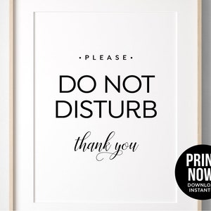 May include: A black and white printable sign that says "PLEASE. DO NOT DISTURB thank you". The sign is framed in a white frame and has a black circle with white text that says "PRINT NOW! DOWNLOAD INSTANTLY" in the bottom right corner.