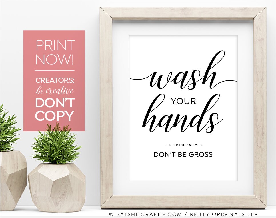 Don't Be Gross Wash Your Hands Seriously Printable Bathroom Sign ...