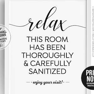 May include: A white sign with black text. The sign says "relax" at the top, followed by "THIS ROOM HAS BEEN THOROUGHLY & CAREFULLY SANITIZED." It also includes "enjoy your visit!" and a "Print Now!" button.