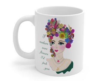 MOTHERS DAY MUG Flower mug for mom, gardening Gifts for Woman, Gardening gifts for mom, if mothers were flowers, mom gift from daughter, tea