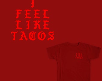 I Feel Like Tacos