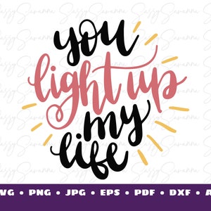 You Light Up My Life SVG, Positieve Quote voor T-shirt, Digitale Download, Clipart, Cricut Art, Silhouet Art, Commercieel gebruik, Iron On Vinyl