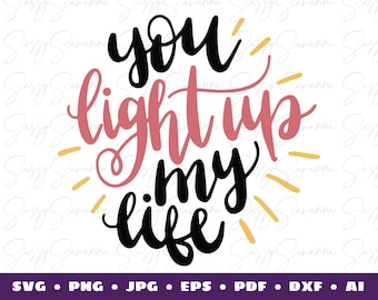 You Light Up My Life SVG, Positive Quote for T-shirt, Digital Download, Clipart, Cricut Art, Silhouette Art, Commercial Use, Iron On Vinyl
