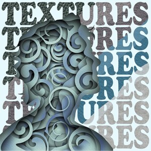 May include: Abstract digital artwork showing a head silhouette filled with layered, swirling shapes in blue and grey tones. The word "TEXTURES" is repeated vertically and horizontally in a textured font.