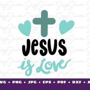 Jesus Is Love SVG, Bible Verse, Inspirational Quote, Religious art, Digital Download, Clipart, Cricut Art, Commercial Use, Spiritual Phrase