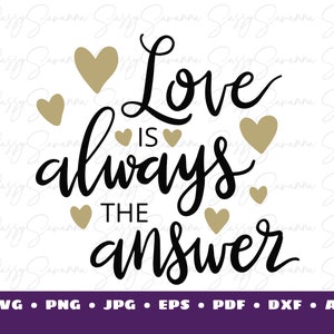 Love Is Always The Answer, SVG, Love Quote, Digital Download, Clipart, Cricut Art, Silhouette Art, Commercial Use, Cut File.