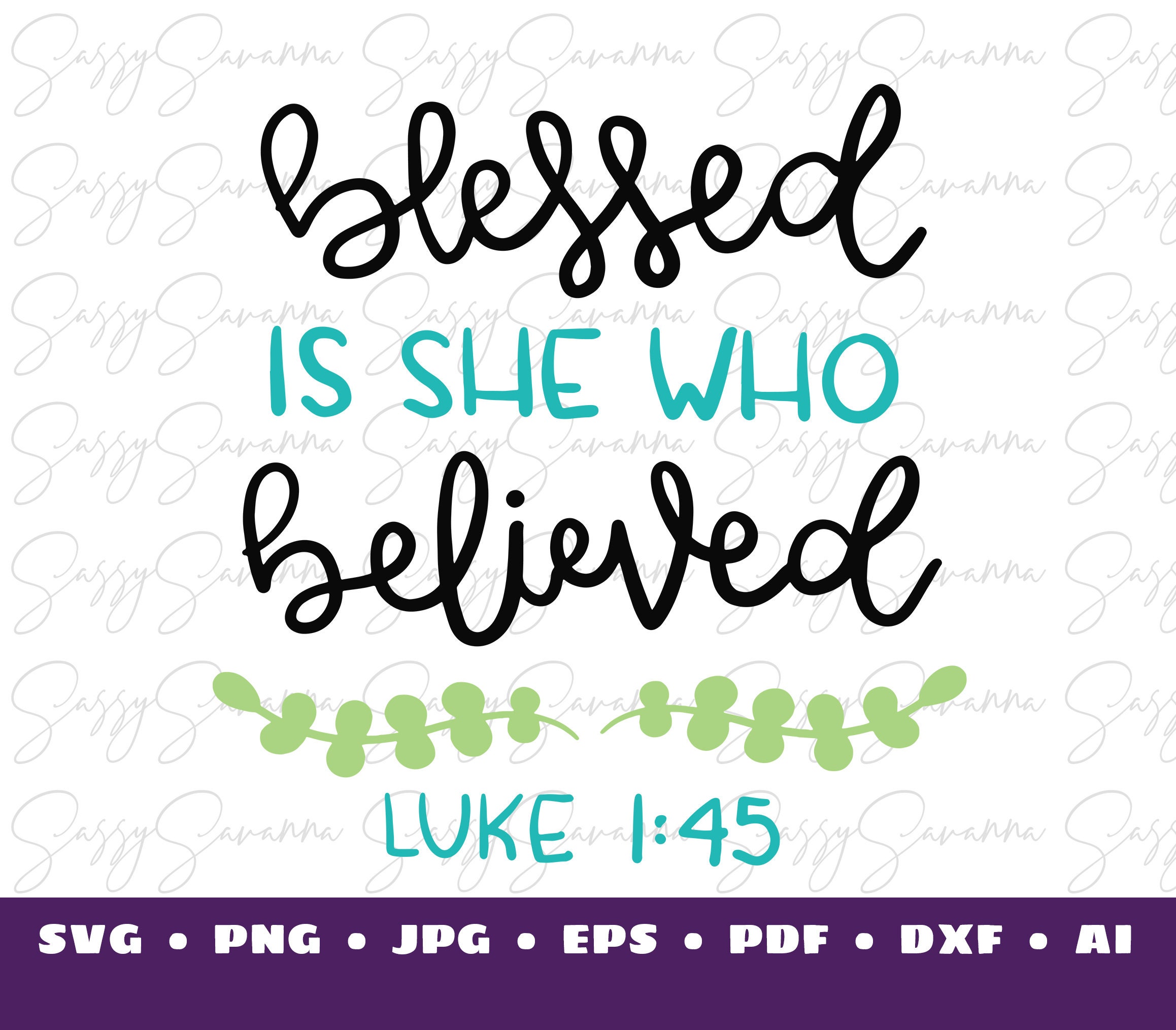 Blessed Is She Who Believed, Luke 1:45, Bible Verse, Inspirational Quote, Digital Download, Clipart, Cricut Art, Commercial Use