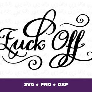 Fuck Off SVG, Frech, Lustiger Spruch, Digitaler Download, Clipart, Cricut Art, Silhouette Art, kommerzielle Nutzung, Bügelbild