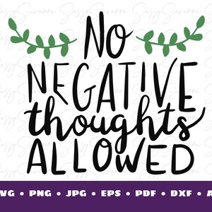 No Negative Thoughts Allowed - Shirt Designs - svg - dxf - eps - png - Silhouette - Cricut - Digital File - Clipart