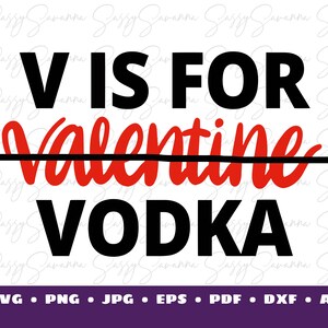 V sta per vodka SVG, citazione di San Valentino, download digitale, clipart, cricut art, silhouette art, uso commerciale, ferro su vinile, camicia club
