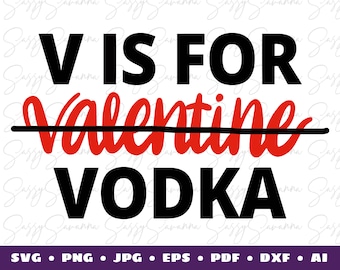 V Is For Vodka SVG, Valentine&#39;s Day Quote, Digital Download, Clipart, Cricut Art, Silhouette Art, Commercial Use, Iron On Vinyl, Club Shirt