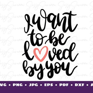Quiero Ser Amado Por Ti, SVG, Cita De Amor, Día De San Valentín, Descarga Digital, Arte Cricut, Arte Silueta, Uso Comercial, Plancha En Vinilo