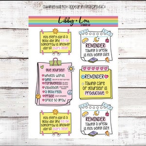 May include: Six colorful stickers with motivational messages and reminders. The stickers are on a wood background. The stickers are pink, yellow, and blue with black outlines. The text on the stickers includes: "Not every day is a good day and it's ok! Tomorrow is another day to start again." "Give yourself: Kindest words, Time, Forgiveness, Validation, A good rest, Praise, Space to grow." "Reminder: Taking a break is not being lazy." "Reminder: Taking care of yourself is productive."