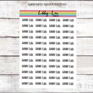 May include: A sheet of white sticker paper with 24 black and white stickers that say "Work Late" in a handwritten font.