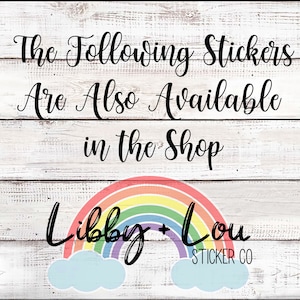 Puede incluir: Imagen con texto que dice "The Following Stickers Are Also Available in the Shop" encima de un arco&iacute;ris con las palabras "Libby + Lou" y "Sticker Co."
